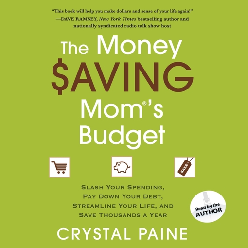 The money saving mom's budget [electronic resource] : Slash Your Spending, Pay Down Your Debt, Streamline Your Life, and Save Thousands a Year.